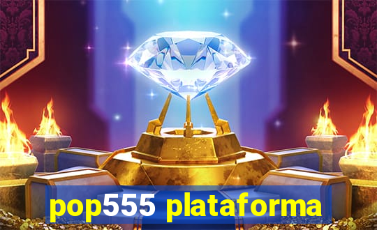 pop555 plataforma